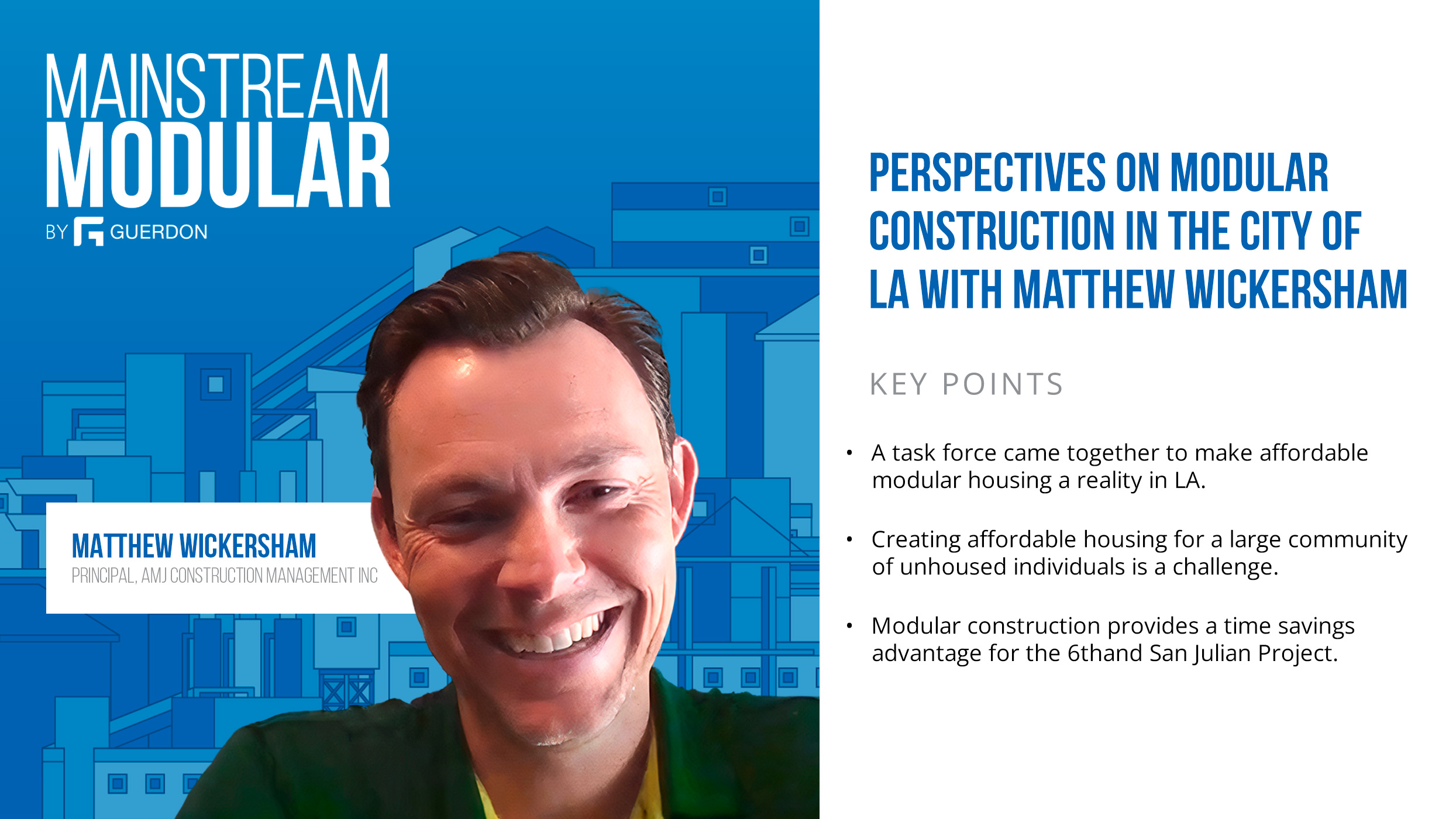 Guerdon Podcast - Matthew Wickersham - Perspectives On Modular Construction In The City Of LA